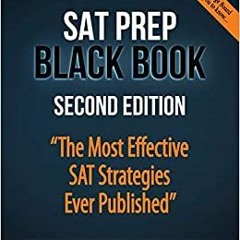[DOWNLOAD]❤️(PDF)⚡️ SAT Prep Black Book The Most Effective SAT Strategies Ever Published
