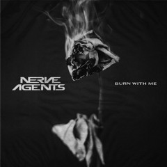 Nerve Agents - Burn With Me