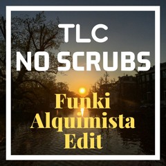 TLC - No Scrubs (Funki Alquimista Edit)