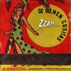 Se vienen cositas (Zzam Mashup)