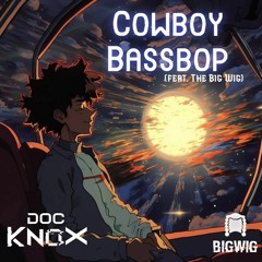 Cowboy Bassbop (feat. The Big Wig)