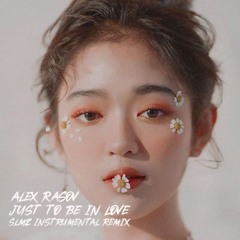 Alex Rosov - Just To Be In Love [SLMZ Instrumental Remix]