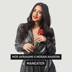Mor Avrahami x Moran Aharoni - Maneater
