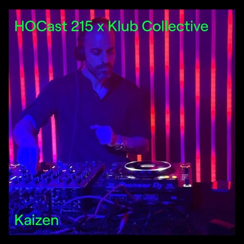 HOCast #215 x Klub Collective - Kaizen