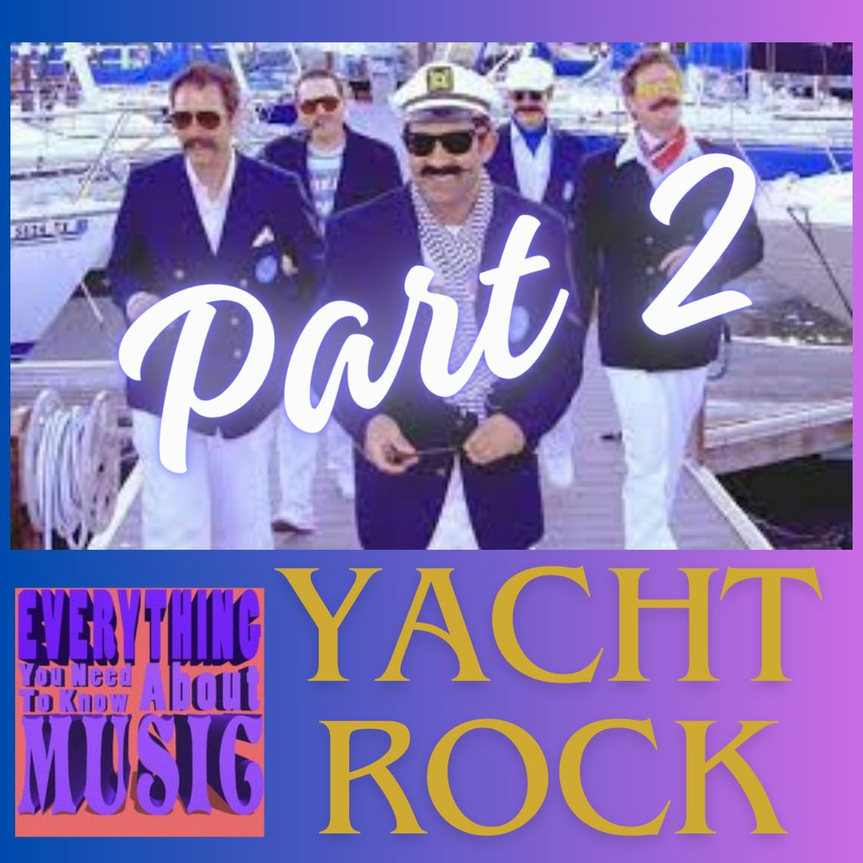 Ep.78 : Yacht Rock 2 : We Set Sail Again...Even Bigger Boats episode artwork