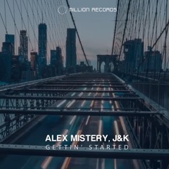 Alex Mistery , J&K - Gettin' Started | Free Download |