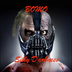 BOMO - SIlly Darkness