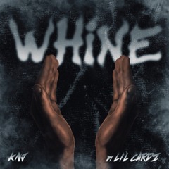 WHINE (ft. Lil Cardz)