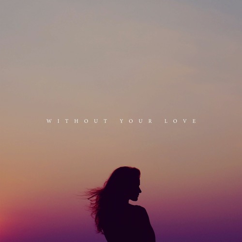 Without Your Love