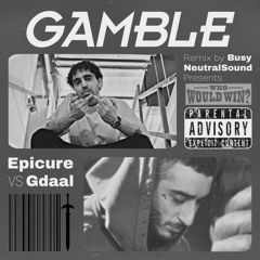Gamble - Epicure Vs Gdaal (Remix by Busy)