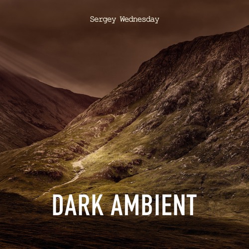 Sergey Wednesday - Dark Ambient (Royalty Free Darl Cinematic Music)