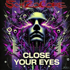 SchiZoCore - Close Your Eye S