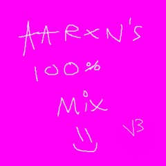 AARXN 100% MIX V3 [FREE DUB]