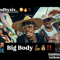 @PRODBYSIX_ - BIG BODY (Nubbzsterr2k Anthem)