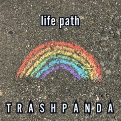 Trash Panda / TP081 / Life Path / 2024-01-25