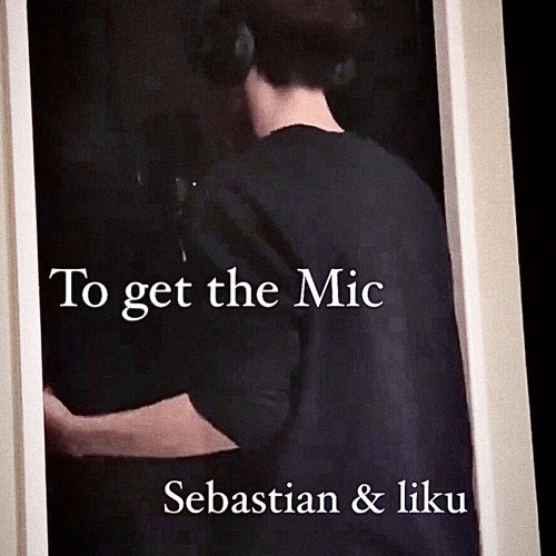 Sebastian & like /To get the Mic - demo