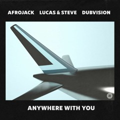 Afrojack, Dubvision, Lucas And Steve - Anywhere (RasseSippe Remix)