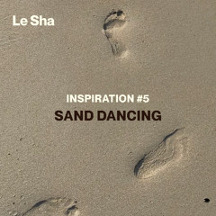 Inspiration #5 / Sand dancing