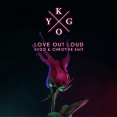 Kygo & Christine Smit - Love Out Loud (ID)