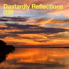 039 // Dastardly Reflections (DJ Set)
