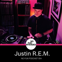 JUSTIN R.E.M. (Nexus Artists | Sunday Night Mass)_ No Fun Podcast #004