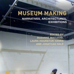 Audiobook Museum Making: Narratives, Architectures, Exhibitions (Museum Meanings)