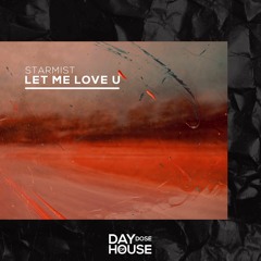 Starmist - Let Me Love U