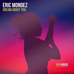 Eric Mondez - Dream About You (Extended Mix) [OUT NOW - Links in Description]