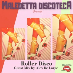 "ROLLER DISCO" GUEST MIX by ALEX DE LARGE