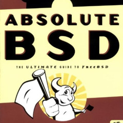 Read PDF 🖌️ Absolute BSD: The Ultimate Guide to FreeBSD by  Michael Lucas &  Jordan