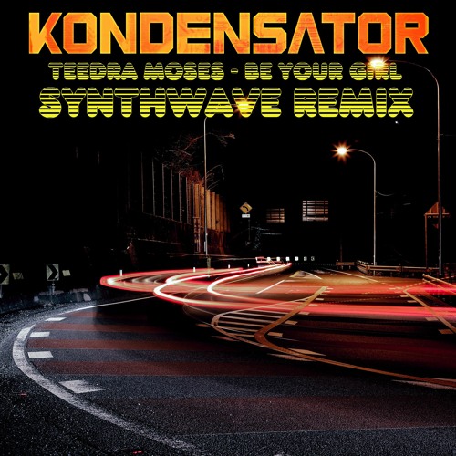 Teedra Moses Be Your Girl Synthwave Remix Kondensator
