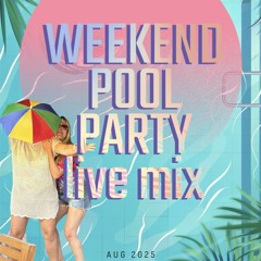 Weekend Pool Party live mix | 8.2025