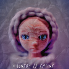 A Loners Valentine w/Rezzz