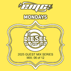 EMC Mondays Ep. 091 ft. Diesel In The Mix (2025 Mix 06 of 12)