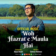 Woh Hazrat e Maula Hai