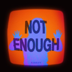 NOT ENOUGH(Feat. DJ JerryCurl)