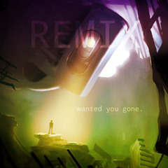 WANTED YOU GONE