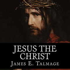 ACCESS KINDLE 📰 Jesus The Christ by  James E Talmage KINDLE PDF EBOOK EPUB