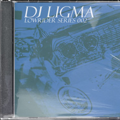 DJ LIGMA - LOWRIDER SERIES 002