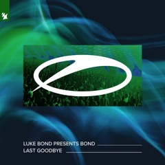 Luke Bond Presents BOND - Last Goodbye (DEBA Edit)[Supported by Dave Mak]
