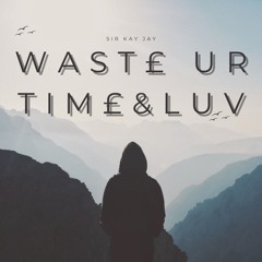 Wast£ Ur Tim£ & Luv(prod.YGF)