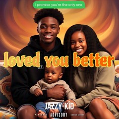 Loved u better