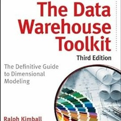 READ The Data Warehouse Toolkit: The Definitive Guide to Dimensional Modeling BY Ralph Kimball