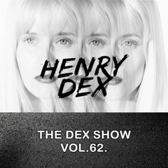 The Dex Show vol.62.