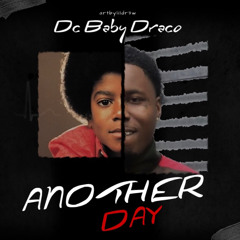 Dc Baby Draco - Another Day ( ProdBy Dcbabydraco )