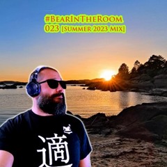 #BearInTheRoom 023 [Summer 2023 Mix - Uplifting & Tech Trance]