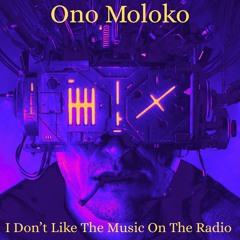 I Don’t Like the Music on the Radio
