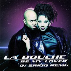 La Bouche - Be My Lover (DJ Sriqq Bootleg)