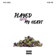 Played With My Heart (Feat. FFG DEE & FTB TB) Prod. CorMill