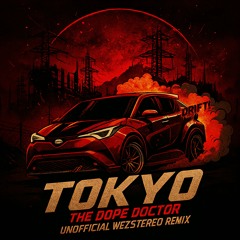 TOKYO - UNOFFICIAL WEZSTEREO REMIX
